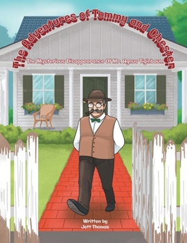 The Adventures of Tommy and Chester: The Mysterious Disappearance of Mr. Agnes Tiginbaum