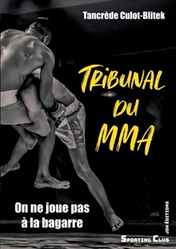 Paperback Tribunal du MMA: On ne joue pas à la bagarre [French] Book