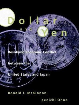 Hardcover Dollar and Yen: Resolving Economic Conflict Between the United States and Japan Book