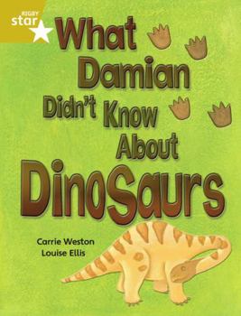 Paperback Rigby Star Independent Gold Reader 3: What Damian Didn't Know about Dinosaurs Book