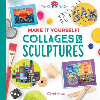 Library Binding Make It Yourself! Collages & Sculptures: Collages & Sculptures Book