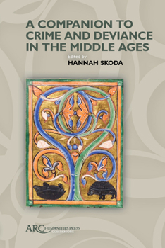 Hardcover A Companion to Crime and Deviance in the Middle Ages Book