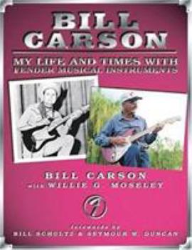 Paperback Bill Carson - My Life and Times with Fender Musical Instruments Book