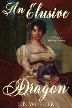 Paperback An Elusive Dragon: A Regency Gaslamp Fantasy Book
