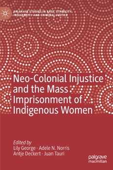 Hardcover Neo-Colonial Injustice and the Mass Imprisonment of Indigenous Women Book