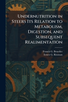 Undernutrition in Steers Its Relation to Metabolism, Digestion, and Subsequent Realimentation
