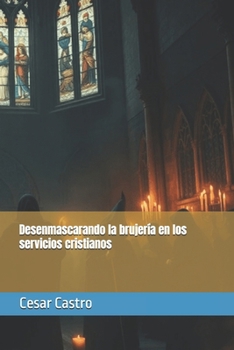 Paperback Desenmascarando la brujería en los servicios cristianos [Spanish] Book