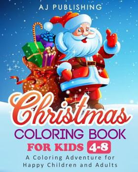 Paperback Christmas Coloring Book For Kids 4 - 8; A Coloring Adventure for Happy Children and Adults Book