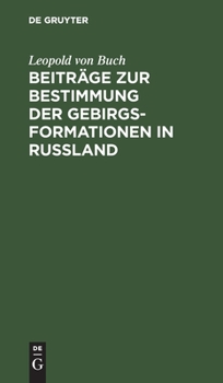 Hardcover Beiträge Zur Bestimmung Der Gebirgsformationen in Russland [German] Book