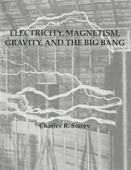 Electricity, Magnetism, Gravity and the Big Bang (The Secrets of Electricity, Magnetism and Gravity Series)
