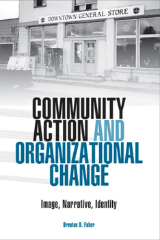 Paperback Community Action and Organizational Change: Image, Narrative, Identity Book