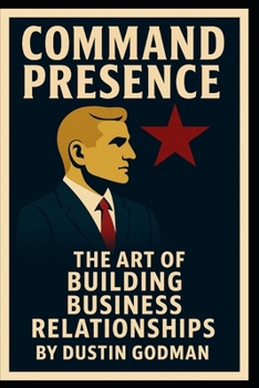 Paperback Command Presence: The Art of Building Business Relationships Book