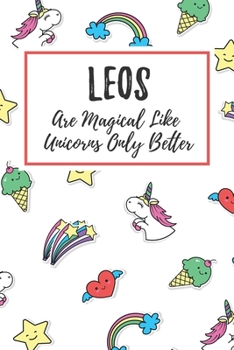 Paperback Leos Are Magical Like Unicorns Only Better: 6x9" Lined Notebook/Journal Funny Birthday Star Sign Astrology Zodiac Gift Idea For Those Born in July, Au Book