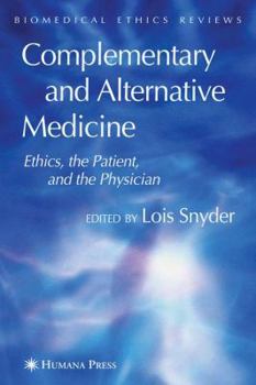 Hardcover Complementary and Alternative Medicine: Ethics, the Patient, and the Physician Book