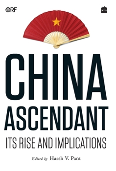 Hardcover China Ascendant: Its Rise and Implications Book