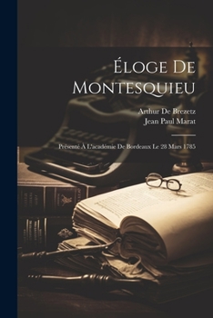 Paperback Éloge De Montesquieu: Présenté À L'académie De Bordeaux Le 28 Mars 1785 [French] Book
