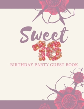 Paperback Sweet 16 Birthday Party Guest Book: Sweet 16 Birthday Party Guest Book-Perfect Keepsake-Over 300 entry spaces for Name/Address and Special Comments Book