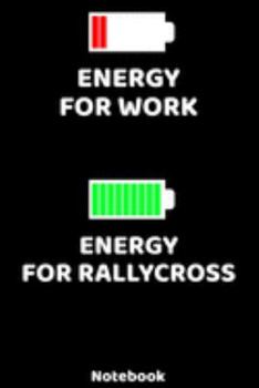 Energy for Work - Energy for Rallycross Notebook: 120 ruled Pages 6'x9'. Journal for Player and Coaches. Writing Book for your training, your notes at ... Fans and Lovers for Christmas or Birthdays.