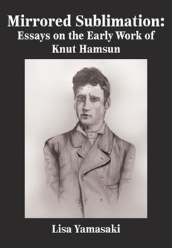 Hardcover Mirrored Sublimation: Essays on the Early Work of Knut Hamsun Book
