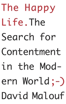 Hardcover The Happy Life: The Search for Contentment in the Modern World Book