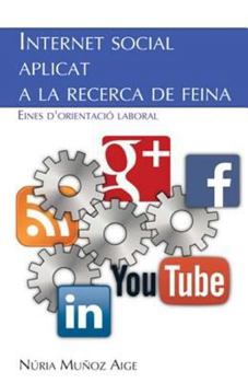 Paperback Internet social aplicat a la recerca de feina: Eines d'orientacio laboral [Catalan] Book