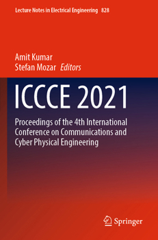 ICCCE 2021: Proceedings of the 4th International Conference on Communications and Cyber Physical Engineering (Lecture Notes in Electrical Engineering, 828)