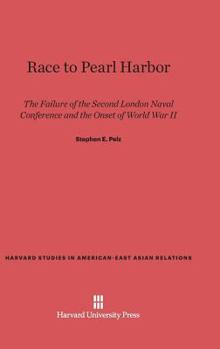 Hardcover Race to Pearl Harbor: The Failure of the Second London Naval Conference and the Onset of World War II Book