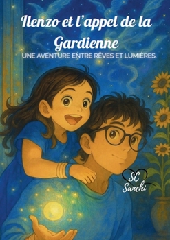 Paperback Ilenzo et l'appel de la Gardienne: Une aventure entre rêves et lumières [French] Book