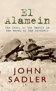 Paperback El Alamein: The Story of the Battle in the Words of the Soldiers Book