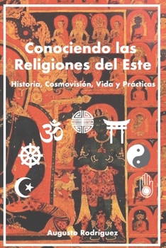 Paperback Conociendo las Religiones del Este: Historia, Cosmovisión, Vida y Prácticas [Spanish] Book