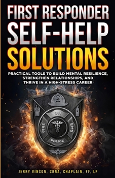 Paperback First Responder Self-Help Solutions: Practical Tools to Build Mental Resilience, Strengthen Relationships, and Thrive in a High-Stress Career Book