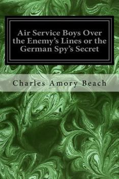 Paperback Air Service Boys Over the Enemy's Lines or the German Spy's Secret Book