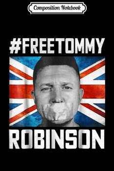 Paperback Composition Notebook: #FreeTommy Robinson UK Journalist Arrested Vintage Journal/Notebook Blank Lined Ruled 6x9 100 Pages Book