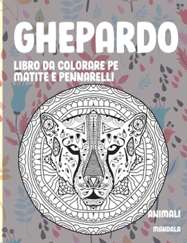 Paperback Libro da colorare per matite e pennarelli - Mandala - Animali - Ghepardo [Italian] Book