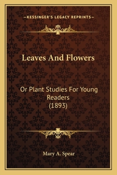 Paperback Leaves and Flowers: Or Plant Studies for Young Readers (1893) Book