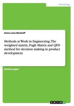 Paperback Methods at Work in Engineering. The weighted matrix, Pugh Matrix and QFD method for decision making in product development Book