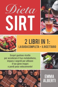 Paperback Dieta Sirt: 2 libri in 1: la guida completa + il ricettario. Scopri gustose ricette per accelerare il tuo metabolismo, impara i se [Italian] Book