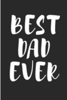 Best Dad Ever: Best Dad Blank Lined Note Book