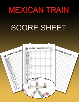 Mexican Train Score Sheet: Chicken Foot and Mexican Train Dominoes Accessories, Mexican Train Score Pads, Chicken Sheets