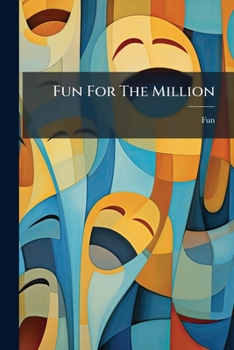 Paperback Fun For The Million: A Compilation Of Fanciful Tales And Funny Anecdotes Book