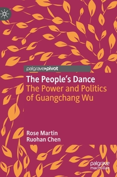 Hardcover The People's Dance: The Power and Politics of Guangchang Wu Book