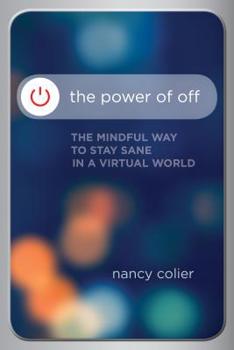 Paperback The Power of Off: The Mindful Way to Stay Sane in a Virtual World Book