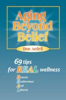 Paperback Aging Beyond Belief: 69 Tips for Real Wellness Book