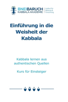 Einführung in die Weisheit der Kabbala: Kabbala lernen aus authentischen Quellen Kurs für Einsteiger (German Edition)