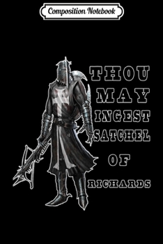 Composition Notebook: Eat A Bag Of Dicks Thou May Ingest Satchel Of Richards  Journal/Notebook Blank Lined Ruled 6x9 100 Pages
