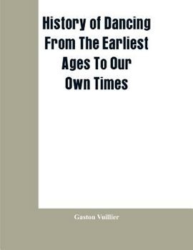 Paperback History Of Dancing From The Earliest Ages To Our Own Times Book
