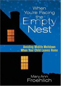 Paperback When You're Facing the Empty Nest: Avoiding Midlife Meltdown When Your Child Leaves Home Book