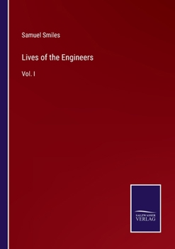 Lives of the Engineers: With an Account of Their Principal Works, Volume 1