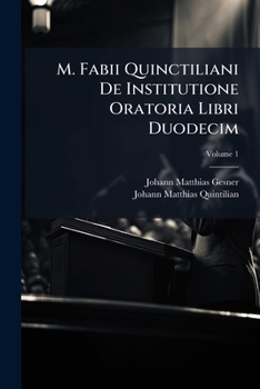 Paperback M. Fabii Quinctiliani De Institutione Oratoria Libri Duodecim; Volume 1 [Latin] Book