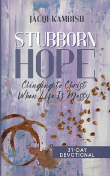 Paperback Stubborn Hope: Clinging to Christ When Life is Messy Book